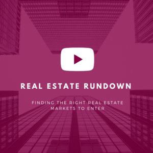 Real Estate Rundown: Finding the Right Real Estate Markets To Enter